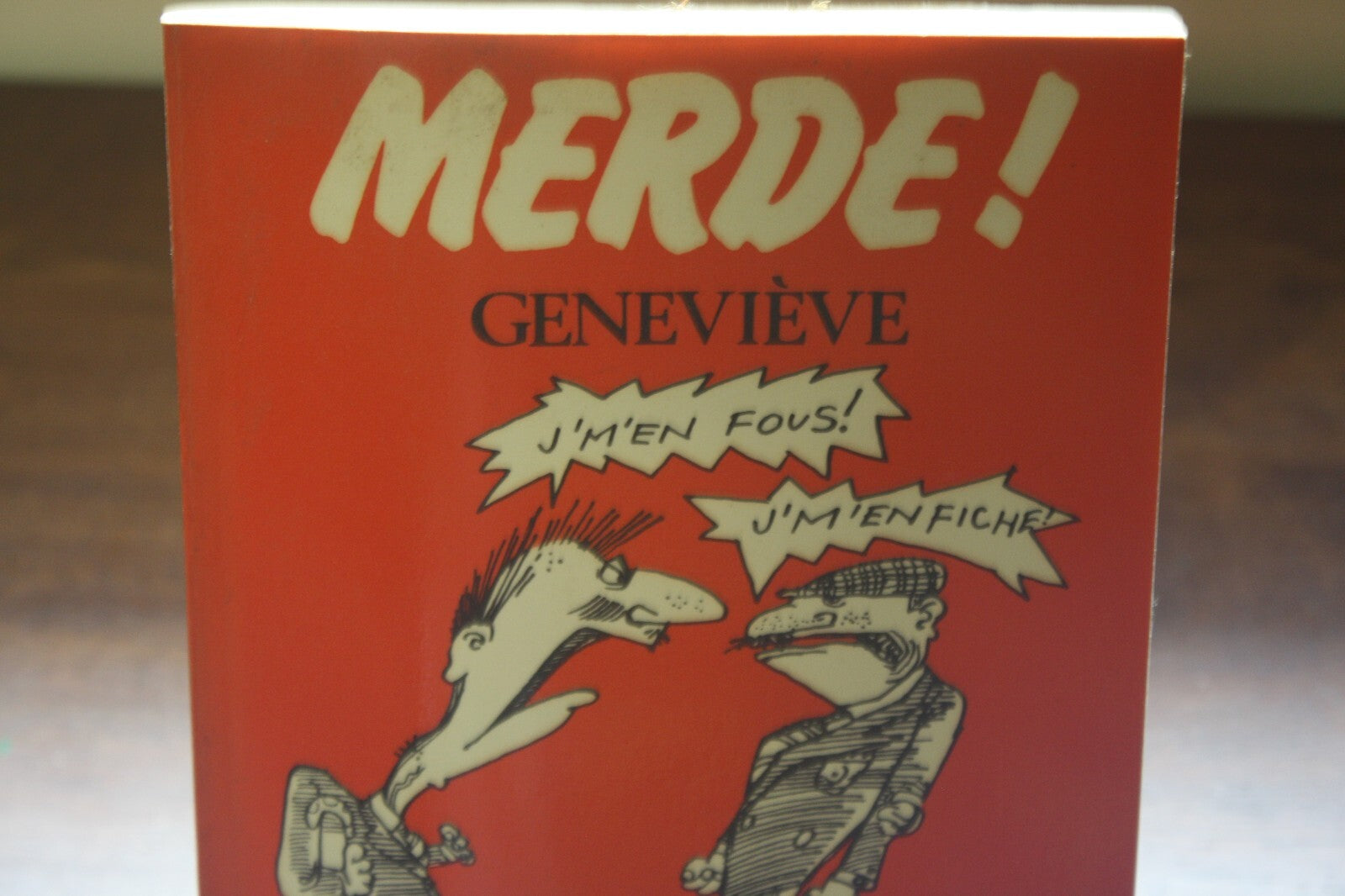 MERDE! The REAL French You Were Never Taught at School by Genevieve