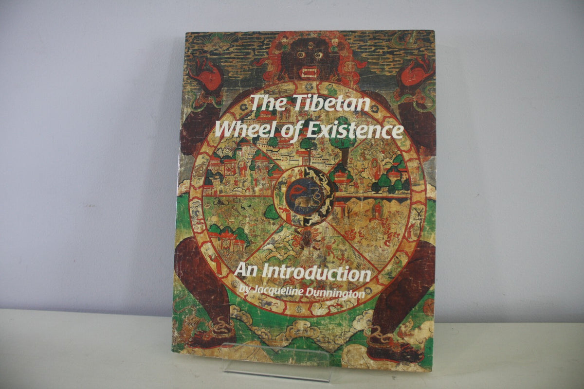 The Tibetan Wheel of Existence: An Introduction by Jacqueline Dunnington
