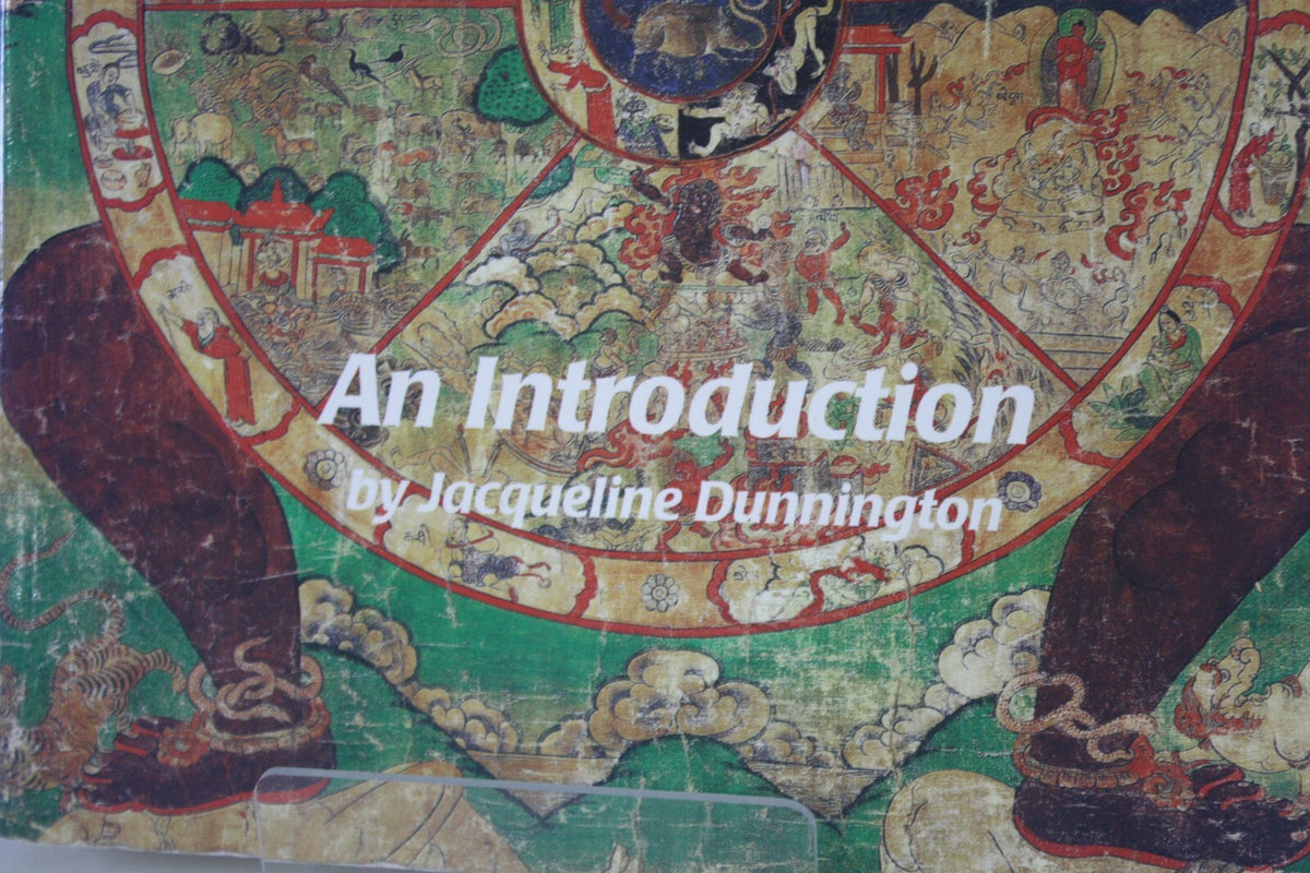 The Tibetan Wheel of Existence: An Introduction by Jacqueline Dunnington