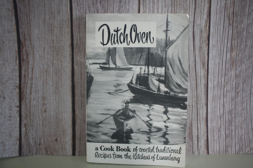 "Dutch Oven: A Cook Book of Coveted Traditional Recipes