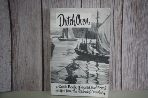 "Dutch Oven: A Cook Book of Coveted Traditional Recipes