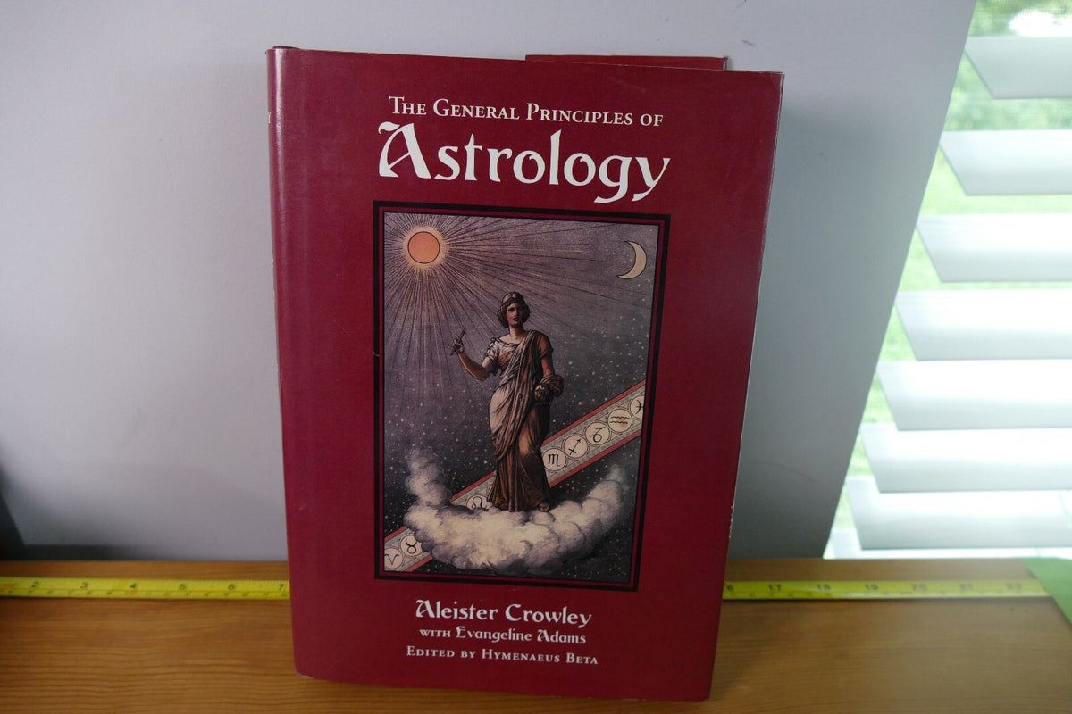 The General Principles of Astrology by Aleister Crowley with Evangeline Adams, E